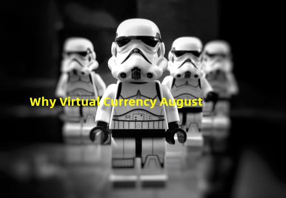 Why Virtual Currency August