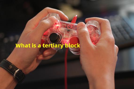 What is a tertiary block