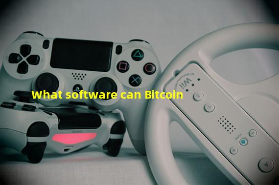 What software can Bitcoin