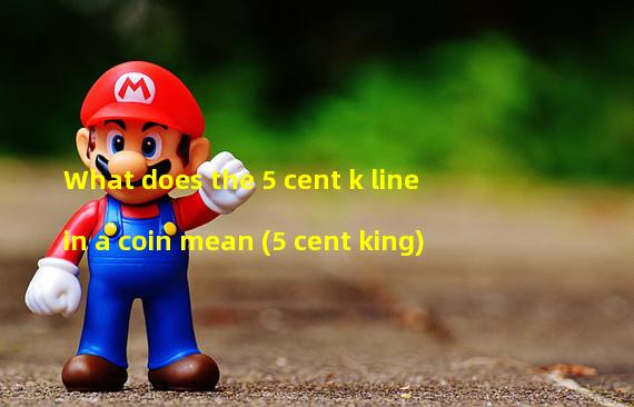 What does the 5 cent k line in a coin mean (5 cent king)