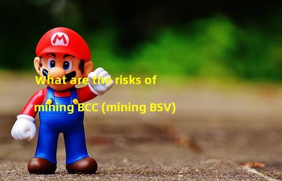 What are the risks of mining BCC (mining BSV)