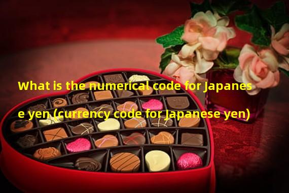 What is the numerical code for Japanese yen (currency code for Japanese yen)