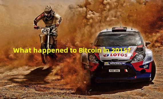 What happened to Bitcoin in 2015?