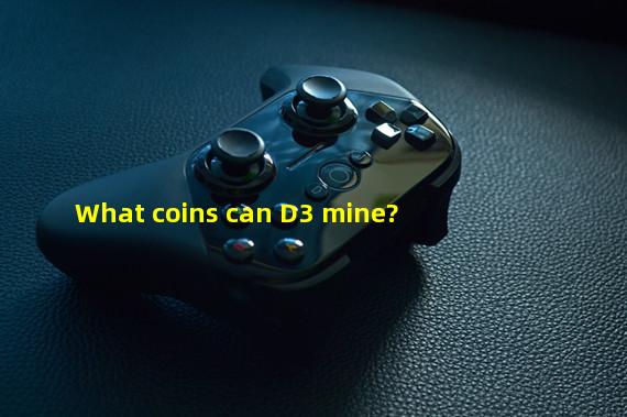 What coins can D3 mine?