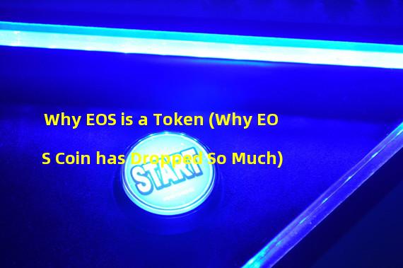 Why EOS is a Token (Why EOS Coin has Dropped So Much)