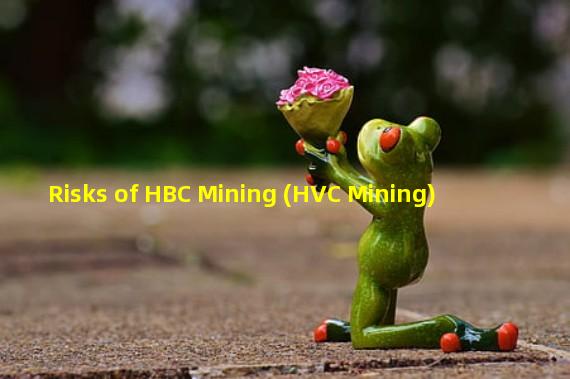 Risks of HBC Mining (HVC Mining)