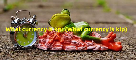 What currency is kpr (What currency is klp)