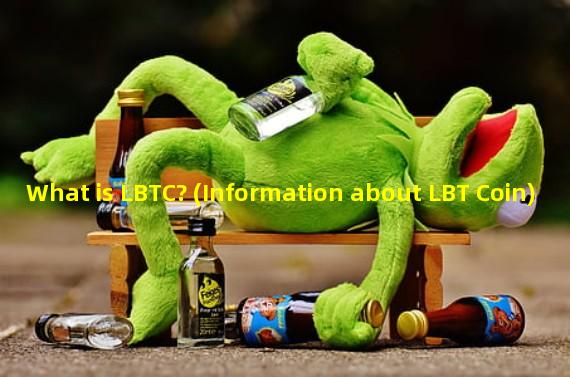 What is LBTC? (Information about LBT Coin)