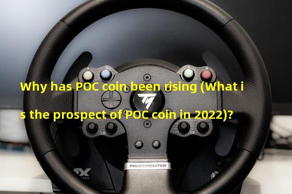 Why has POC coin been rising (What is the prospect of POC coin in 2022)?