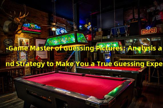 -Game Master of Guessing Pictures: Analysis and Strategy to Make You a True Guessing Expert- (Exploring the Unknown World of Crazy Image: The Charm and Challenge of Game and Anime Picture Guessing-)